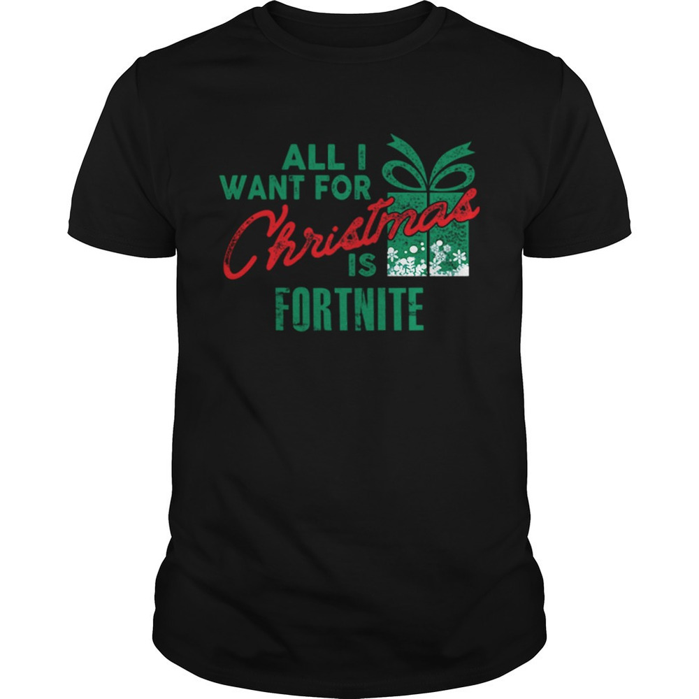 All I Want For Christmas If Fortnite Gamer Christmas Shirt